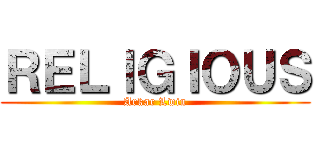 ＲＥＬＩＧＩＯＵＳ (Arkar Lwin)