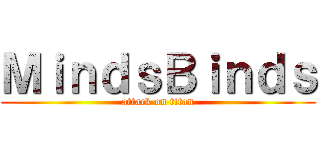 ＭｉｎｄｓＢｉｎｄｓ (attack on titan)