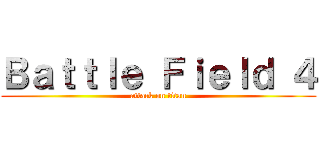 Ｂａｔｔｌｅ Ｆｉｅｌｄ ４ (attack on titan)