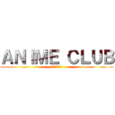 ＡＮＩＭＥ ＣＬＵＢ (アニメのクラブ)