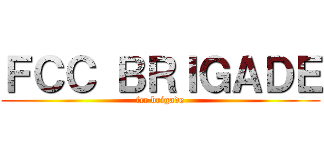 ＦＣＣ ＢＲＩＧＡＤＥ (fcc brigade)