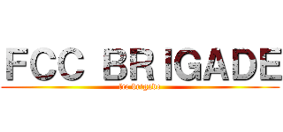 ＦＣＣ ＢＲＩＧＡＤＥ (fcc brigade)