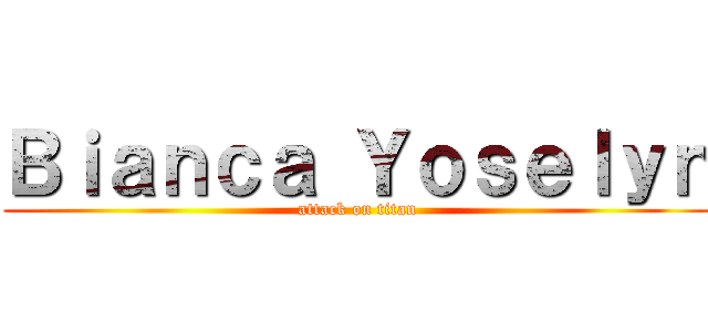 Ｂｉａｎｃａ Ｙｏｓｅｌｙｎ (attack on titan)