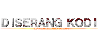 ＤＩＳＥＲＡＮＧ ＫＯＤＩＲ (ANE GA NGELAWAK GAN)