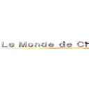 Ｌｅ Ｍｏｎｄｅ ｄｅ Ｃｈｒｉｓｔｏｐｈｅ (Attack on christophe )