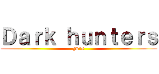 Ｄａｒｋ ｈｕｎｔｅｒｓ (guild)