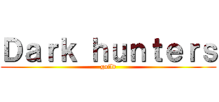 Ｄａｒｋ ｈｕｎｔｅｒｓ (guild)