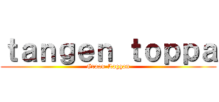 ｔａｎｇｅｎ ｔｏｐｐａ (Graan-Laggan)