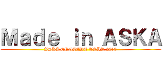 Ｍａｄｅ ｉｎ ＡＳＫＡ (ASKA CONCERT TOUR 2019)