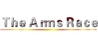 Ｔｈｅ Ａｒｍｓ Ｒａｃｅ ()