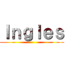 Ｉｎｇｌｅｓ ()