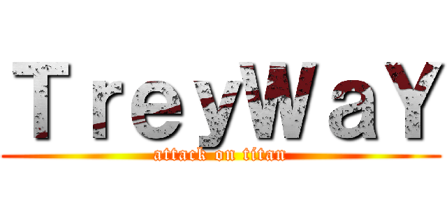 ＴｒｅｙＷａＹ (attack on titan)