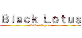 Ｂｌａｃｋ Ｌｏｔｕｓ (Battle of Legends)