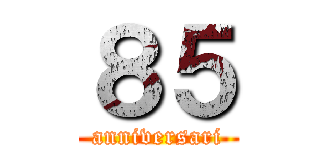 ８５ (anniversari)