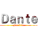 Ｄａｎｔｅ (For Life)