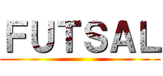 ＦＵＴＳＡＬ ()