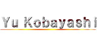 Ｙｕ Ｋｏｂａｙａｓｈｉ ()