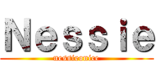 Ｎｅｓｓｉｅ (nessieonice)