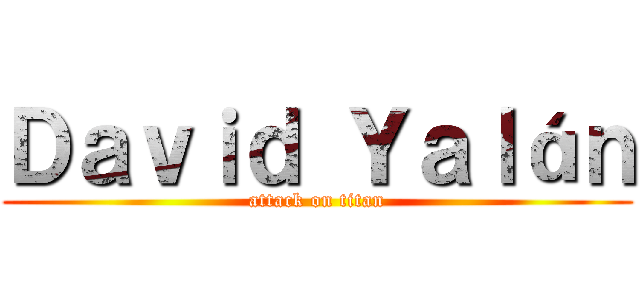 Ｄａｖｉｄ Ｙａｌáｎ (attack on titan)