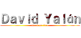 Ｄａｖｉｄ Ｙａｌáｎ (attack on titan)