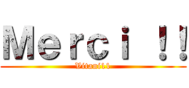 Ｍｅｒｃｉ ！！ (Vitani11)