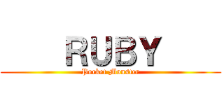     ＲＵＢＹ     (Pocket Monster)