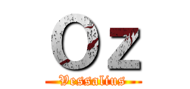 Ｏｚ (Vessalius)