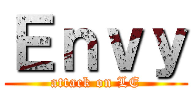 Ｅｎｖｙ (attack on LE)