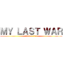 ＭＹ ＬＡＳＴ ＷＡＲ (attack on titan)