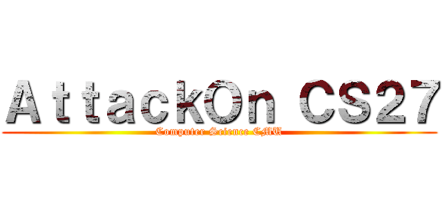 ＡｔｔａｃｋＯｎ ＣＳ２７ (Computer Science CMU)