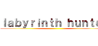 ｌａｂｙｒｉｎｔｈ ｈｕｎｔｅｒ ()
