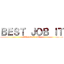 ＢＥＳＴ ＪＯＢ ＩＴ (～IT fantastic job～)