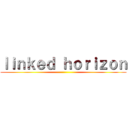 ｌｉｎｋｅｄ ｈｏｒｉｚｏｎ ()