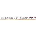 Ｐｕｒｓｕｉｔ Ｓｗｏｒｄｆｉｇｈｔｅｒ (Pursuit Swordfighter)