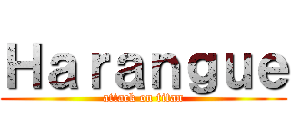 Ｈａｒａｎｇｕｅ (attack on titan)
