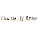 Ｔｈｅ Ｄａｉｌｙ Ｂｒｅｗ (The Final Season)