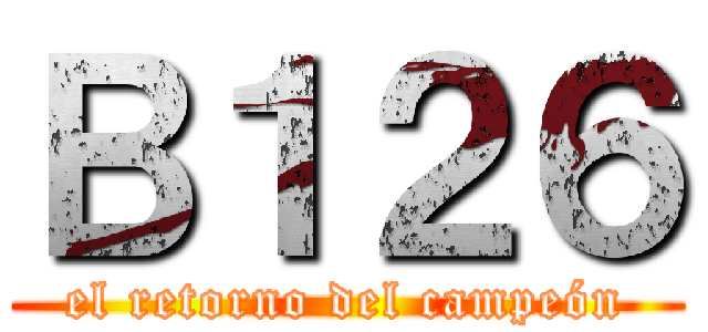 Ｂ１２６ (el retorno del campeón)
