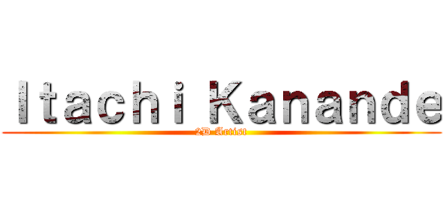 Ｉｔａｃｈｉ Ｋａｎａｎｄｅ (2D Artist)