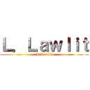 Ｌ．Ｌａｗｌｉｔ (L.Lawlit)