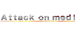 Ａｔｔａｃｋ ｏｎ ｍｅｄｉｏｌａｎ (attack on titan)