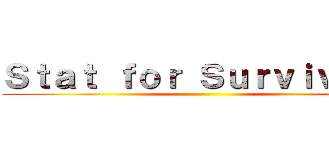 Ｓｔａｔ ｆｏｒ Ｓｕｒｖｉｖｉｎｇ ()