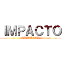 ＩＭＰＡＣＴＯ (CULTURAL)