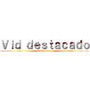 Ｖｉｄ ｄｅｓｔａｃａｄｏ (attack on titan)