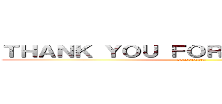 ＴＨＡＮＫ ＹＯＵ ＦＯＲ ＬＩＳＴＥＮＩＮＧ (seeyounara)