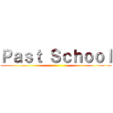 Ｐａｓｔ Ｓｃｈｏｏｌ ()