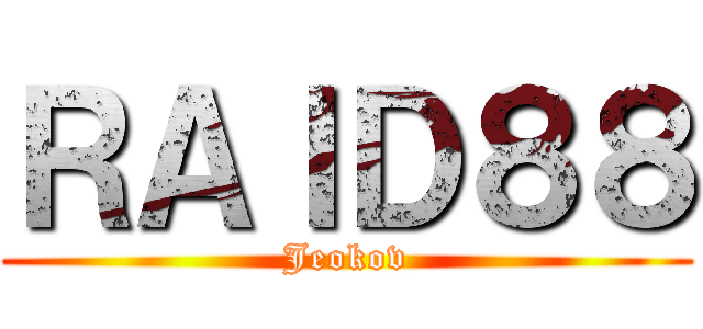 ＲＡＩＤ８８ (Jeokov)