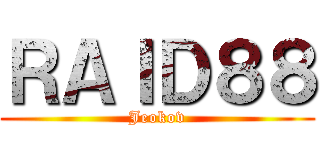 ＲＡＩＤ８８ (Jeokov)