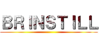 ＢＲＩＮＳＴＩＬＬ ()