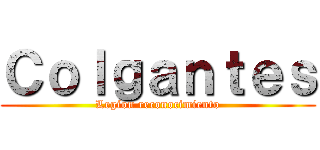 Ｃｏｌｇａｎｔｅｓ (Legion reconocimiento)