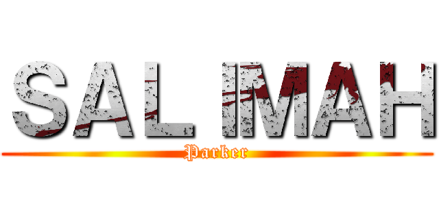 ＳＡＬＩＭＡＨ (Parker)